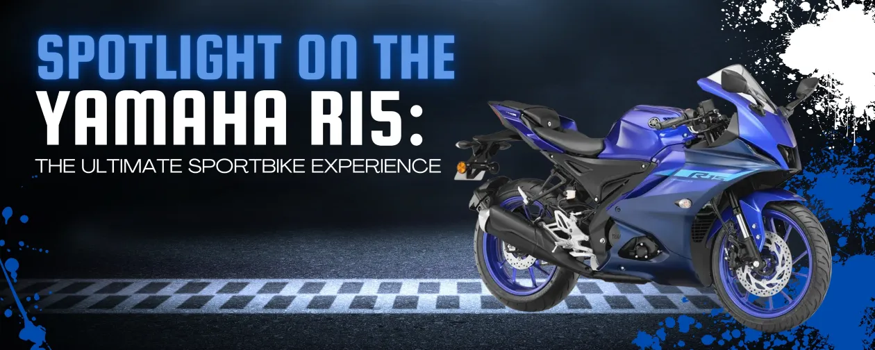 Yamaha R15: The Ultimate Sportbike Experience